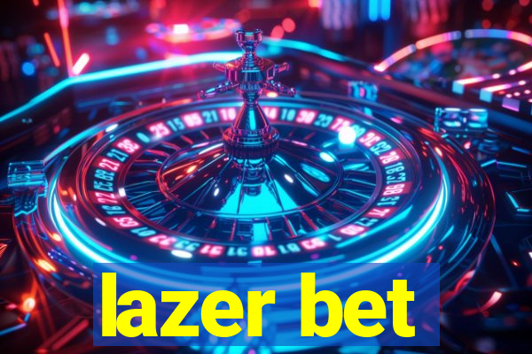 lazer bet